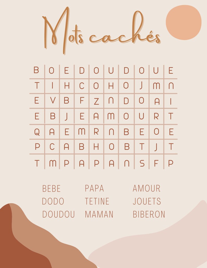 May include: A printable word search puzzle with a brown and white color scheme. The puzzle features the words "bebe", "dodo", "doudou", "papa", "tetine", "amour", "jouets", "maman", and "biberon".