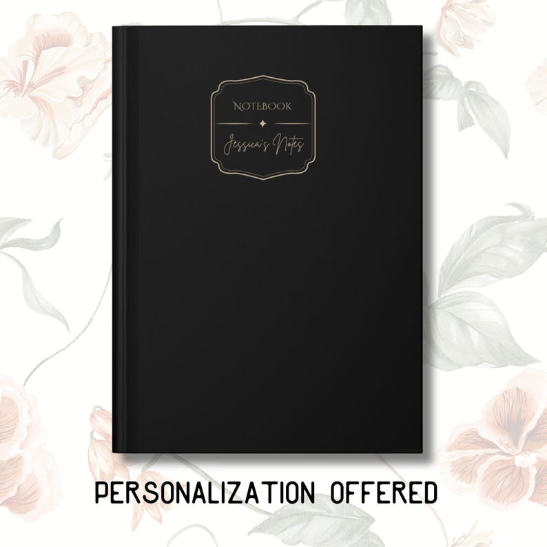 May include: A black notebook with gold lettering that reads "Notebook" and "Jessica's Notes" inside a decorative frame. The words "Personalization Offered" are at the bottom of the image.