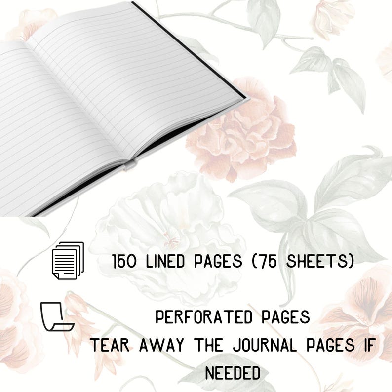May include: Open journal with lined pages. The text reads: 150 lined pages (75 sheets), perforated pages, tear away the journal pages if needed. Floral background with white and peach-colored flowers.