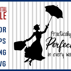 Practically perfect in every way SVG File, Silhouette Print Vinyl Cricut Cutting Tshirt Printable Sticker,Mary Poppins svg - Instant Down