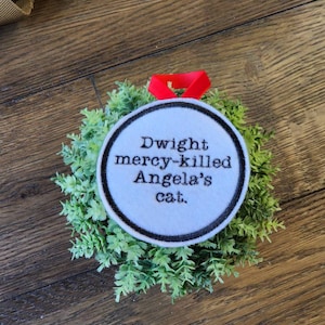 The Office quote, digital download, ITH ornament, in the hoop ornament, Dwight mercy-killed Angela&#39;s cat, machine embroidery design