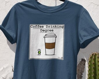 Coffee Drinking Degree | Funny Caffeine Humor Shirt | Student Gift Tee