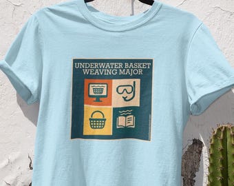 Underwater Basket Weaving Major Shirt | Creative Student Tee | College Gift