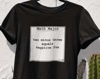 Math Major Shirt | Negative Fun Humor Tee