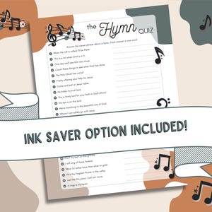 May include: A printable hymn quiz game with a brown, white, and gray color scheme. The quiz features a list of hymn lyrics with blank spaces for players to fill in the missing words. The text "the Hymn QUIZ" is at the top of the page. The text "INK SAVER OPTION INCLUDED!" is at the bottom of the page.