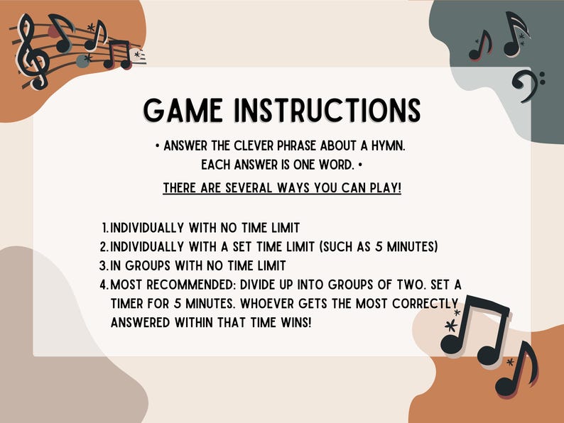 May include: A beige and brown background with musical notes. The text "GAME INSTRUCTIONS" is in black. The instructions are to answer a clever phrase about a hymn, with each answer being one word. There are four ways to play the game: individually with no time limit, individually with a set time limit, in groups with no time limit, and in groups of two with a 5-minute timer.