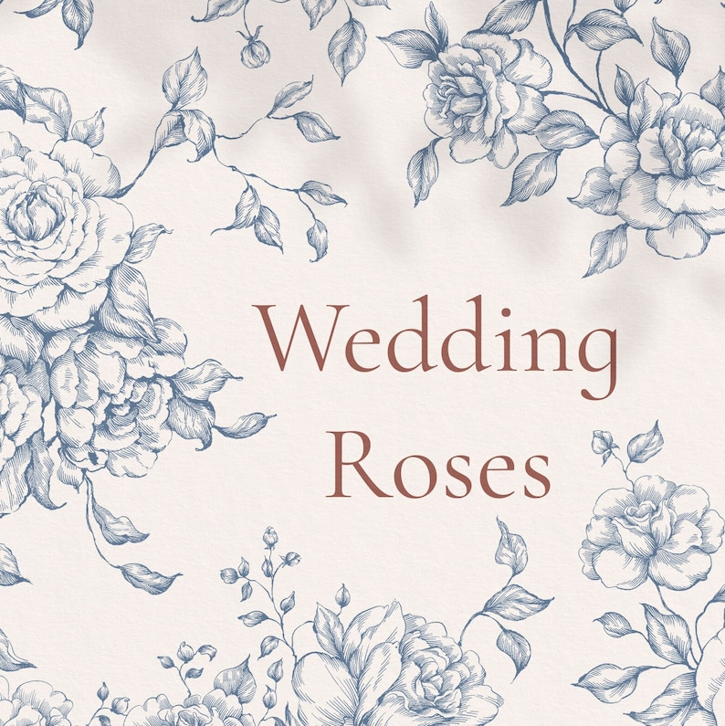May include: A vintage-style illustration of blue roses with leaves and stems on a white background. The text "Wedding Roses" is written in brown in the center of the image.