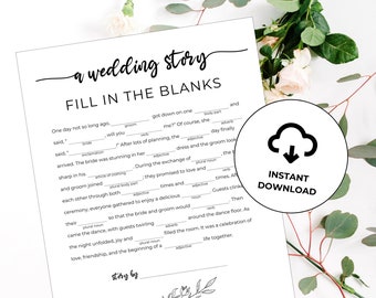 May include: A printable wedding game with the title "A Wedding Story: Fill in the Blanks". The game is a fill-in-the-blank story about a wedding day. The game is designed to be played by guests at a wedding reception.
