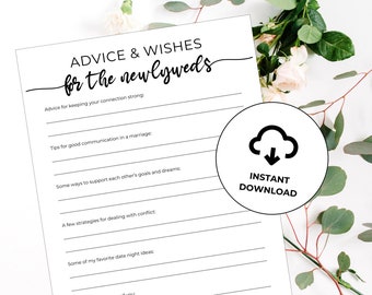 May include: Printable advice and wishes for newlyweds. The printable features a black and white design with the text "Advice & Wishes for the Newlyweds" at the top. The printable includes prompts for advice and wishes for the newlyweds, such as "Advice for keeping your connection strong", "Tips for good communication in a marriage", "Some ways to support each other's goals and dreams", "A few strategies for dealing with conflict", "Some of my favorite date night ideas", and "My wish for the two of you".