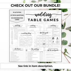 May include: A printable wedding table game bundle with 10 activities, 20 trivia questions, and 20 conversation cards. The games include a word search, crossword, guess the guest, a wedding story fill in the blanks, find the guest bingo, who knows the couple best, the wedding shoe game, and advice and wishes for the newlyweds.