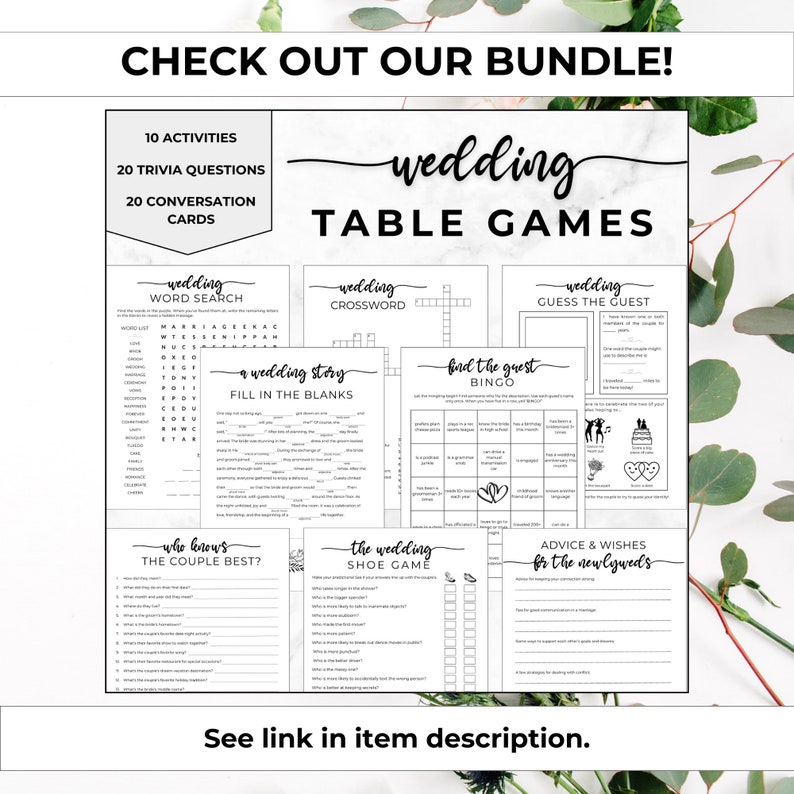 May include: A printable wedding table game bundle with 10 activities, 20 trivia questions, and 20 conversation cards. The games include a word search, crossword, guess the guest, a wedding story fill in the blanks, find the guest bingo, who knows the couple best, the wedding shoe game, and advice and wishes for the newlyweds.