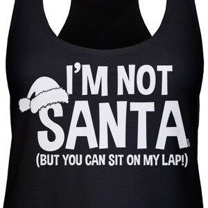 Funny Christmas Tank Top: I&#39;m Not Santa, Ladies Racerback