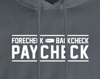 Forecheck Backcheck Paycheck Hoodie Pullover or Crewneck Sweatshirt - Funny, Pop Culture Shirt