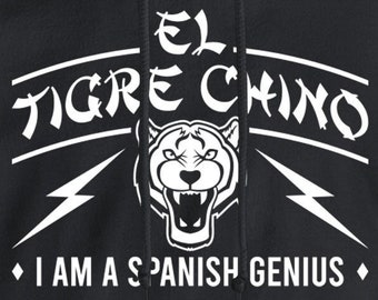 El Tigre Chino Hoodie or Crewneck: I Am A Spanish Genius, Funny Pop Culture Sweatshirt