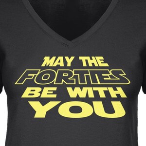 May The Forties Be With You T-Shirt: Funny Nerdy Ladies Tee