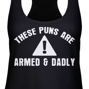 Puns Armed And Dadly Ladies Racerback Tank Top: Funny Slogan Shirt