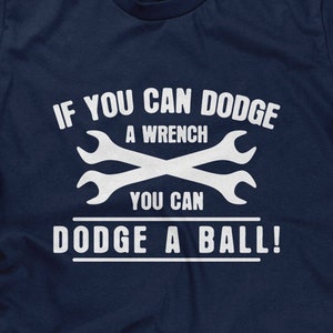 If You Can Dodge A Wrench You Can Dodge A Ball Mens T-shirt or Tank Top - Funny, Pop Culture Shirt