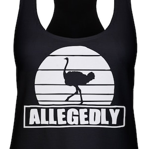 May include: Black tank top with a white graphic of an ostrich in front of a sunset with the word "ALLEGEDLY" printed below.