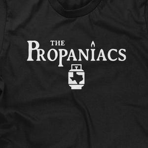 The Propaniacs Mens T-shirt or Tank Top - Funny, Pop Culture Shirt