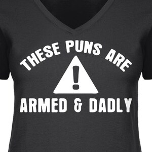 These Puns Are Armed And Dadly T-shirt - Funny Dad Joke Slogan