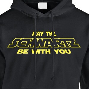 May The Schwartz Be With You Hoodie Pullover or Crewneck Sweatshirt -  Funny, Pop Culture Shirt