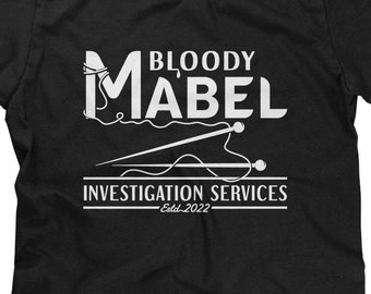 Bloody Mabel Investigation Services T-Shirt: Funny Pop Culture Tee