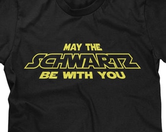 May The Schwartz Be With You Mens T-shirt or Tank Top -  Funny, Pop Culture Shirt