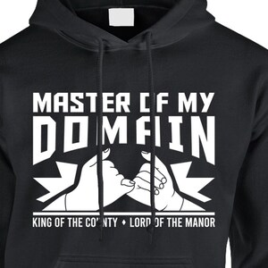 Master Of My Domain Hoodie Pullover or Crewneck Sweatshirt -Funny Pop Culture Shirt