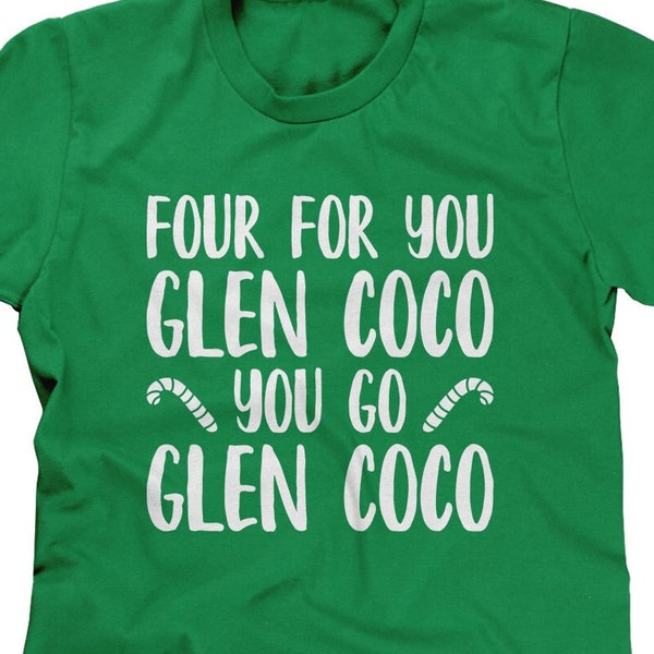 Four For You Glen Coco You Go Glen Coco Mens T-shirt or Tank Top -Mean Girls, Funny Shirt, Christmas Shirt, Xmas Shirt, Film