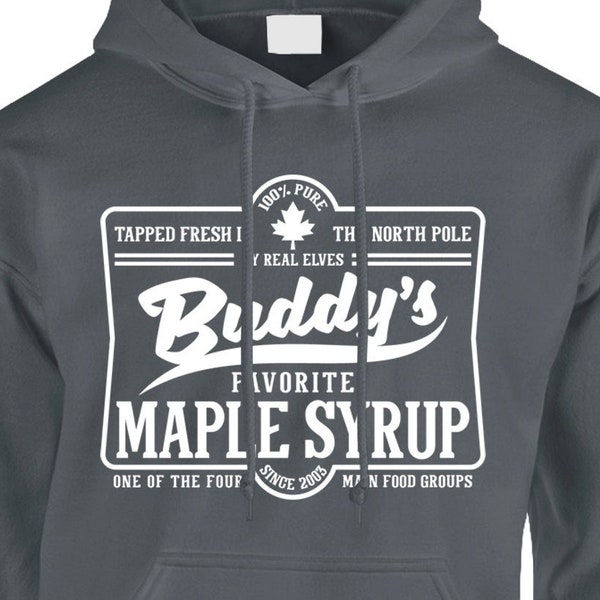 Buddy's Favorite Maple Syrup -- One of the four main food groups Hoodie Pullover or Crewneck Sweatshirt -