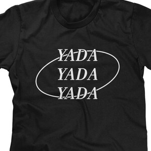 Yada Yada Yada Mens T-shirt or Tank Top -Funny Pop Culture Shirt
