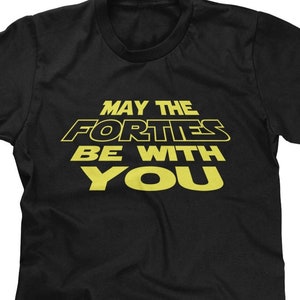 May the Forties Be With You T-Shirt: Nerdy Pop Culture Tee