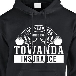 Towanda Insurance  - Live Fearless - Since 1920 Hoodie Pullover or Crewneck Sweatshirt - Funny, Pop Culture Shirt