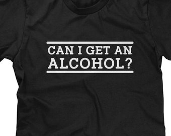 Can I Get An Alcohol? Mens T-shirt or Tank Top - Funny, Pop Culture Shirt