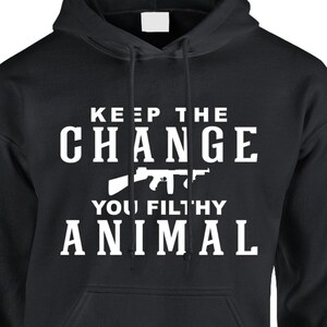 Keep The Change You Filthy Animal Hoodie - Funny Movie Sweatshirt
