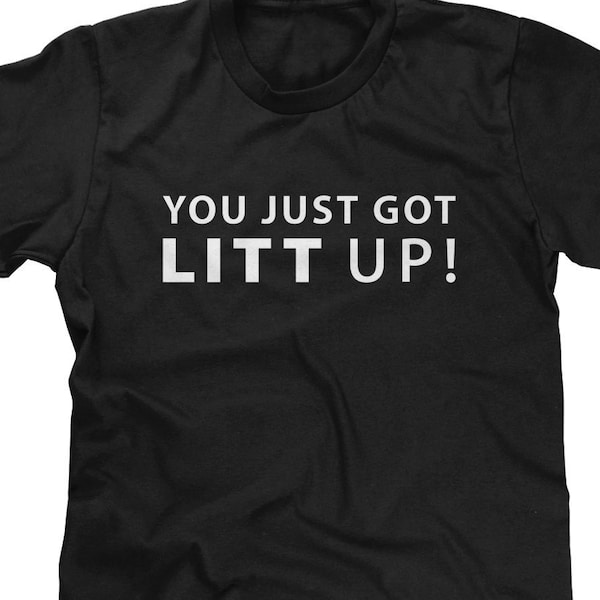 You Just Got Litt up Shirt Etsy