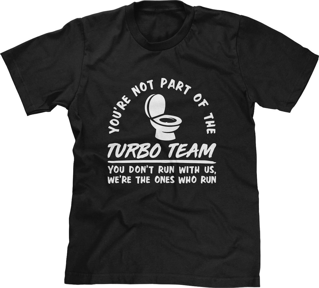 You re Not Part of the Turbo Team Mens T shirt or Tank Top Funny Pop Culture Shirt Etsy
