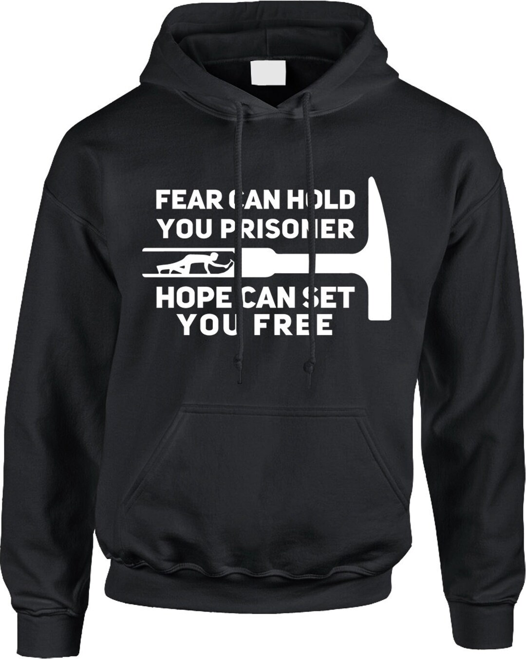 Fear Can Hold You Prisoner - Hope Can Set You Free Hoodie Pullover or ...
