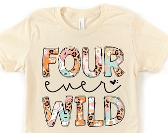 Vier wilde Geburtstag Shirt - vier wilder Geburtstag - vierter Geburtstag Shirt - Mädchen Geburtstag Shirt - Wilder Geburtstag - vier Ever Wild