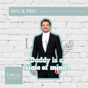 May include: A digital download of a printable SVG and PNG file featuring a man in a black suit and white shirt with the text "Daddy is a state of mind."