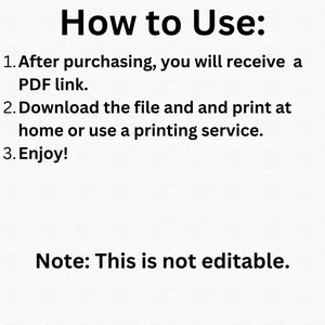 May include: Instructions on how to use a digital download. After purchasing, you will receive a PDF link. Download the file and print it at home or use a printing service. Enjoy! Note: This is not editable.