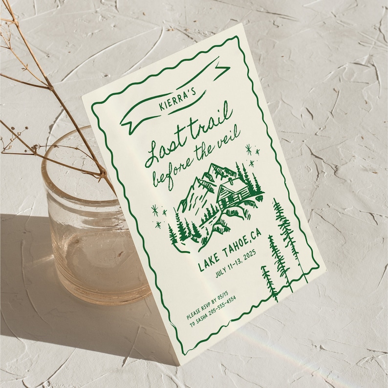May include: A green and white invitation card with a mountain scene and a cabin. The text reads "Kierra's Last Trail Before The Veil" and "Lake Tahoe, CA July 11-13, 2025".