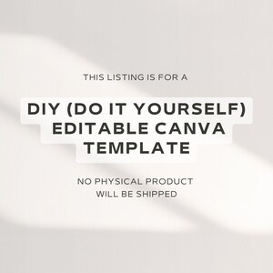 May include: A white background with black text that reads "THIS LISTING IS FOR A DIY (DO IT YOURSELF) EDITABLE CANVA TEMPLATE NO PHYSICAL PRODUCT WILL BE SHIPPED"