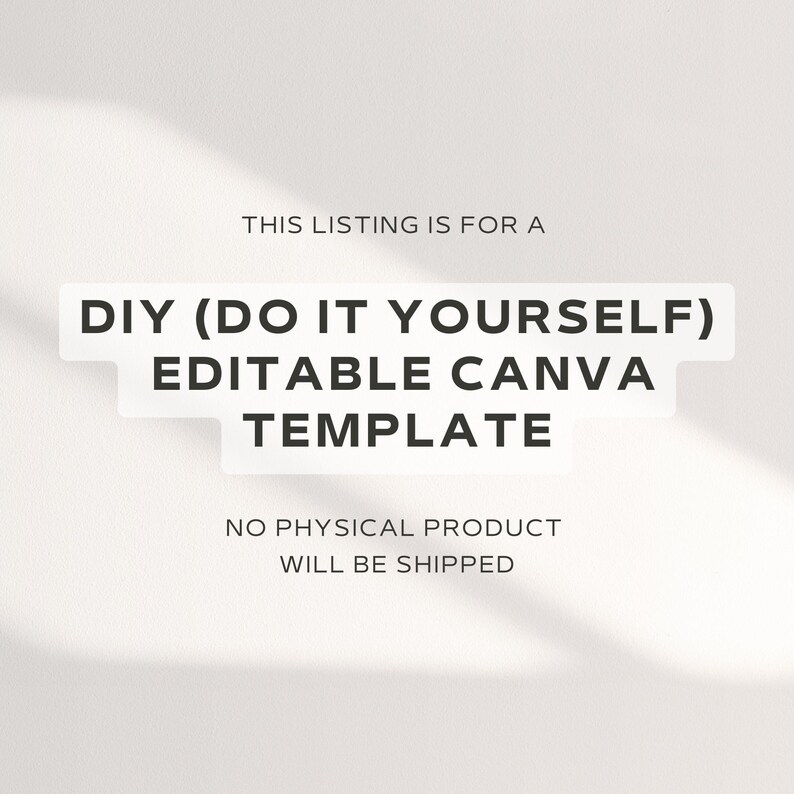May include: A white background with black text that reads "THIS LISTING IS FOR A DIY (DO IT YOURSELF) EDITABLE CANVA TEMPLATE NO PHYSICAL PRODUCT WILL BE SHIPPED"
