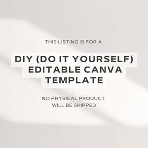 Peut inclure: Un fond blanc avec du texte noir qui dit "THIS LISTING IS FOR A DIY (DO IT YOURSELF) EDITABLE CANVA TEMPLATE NO PHYSICAL PRODUCT WILL BE SHIPPED"