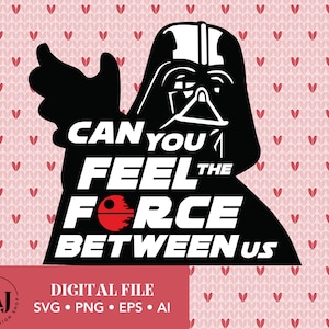May include: Black and white silhouette of Darth Vader with the text "Can you feel the force between us" and a red Death Star graphic. The background is a pink and white pattern of hearts.