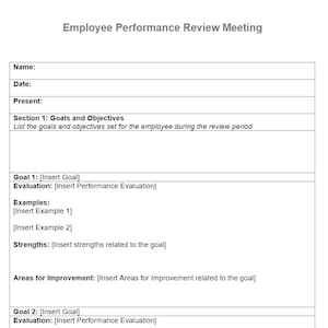 May include: A white document titled "Employee Performance Review Meeting" with sections for name, date, and goals. It includes prompts for goals, evaluations, examples, strengths, and areas for improvement. The document is designed for employee performance reviews.