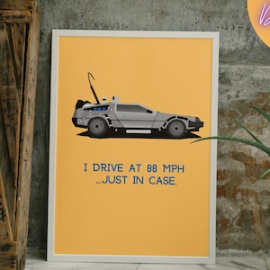 Back to the Future - Delorean - I drive at 88mph ..just in case digital download, printable, back to the future poster