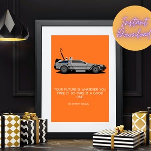 Back to the Future - Delorean - &#39;Your future is whatever you make it. So make it a good one.&#39;