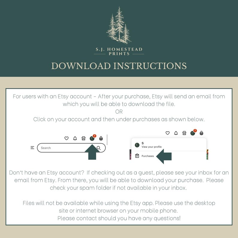 May include: An instructional graphic for S.J. Homestead Prints with a dark green header and beige background. It provides text steps for downloading digital files from Etsy, including visual icons of the account menu and purchase section.